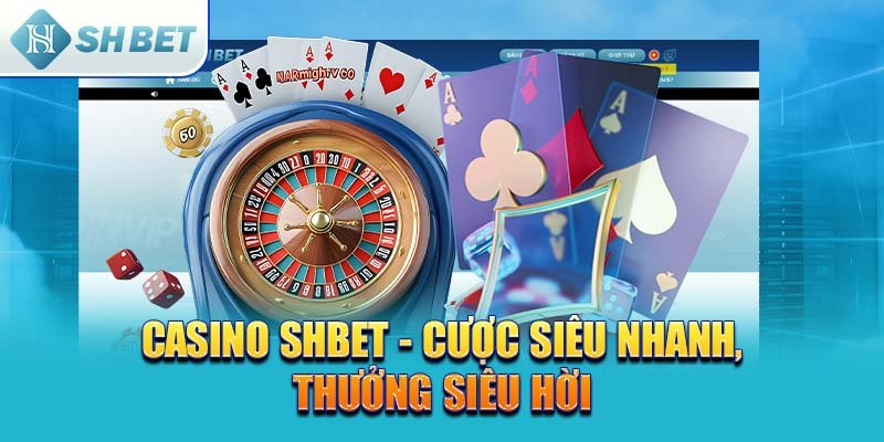 SHBET Casino không còn là thử thách đối với người chơi 