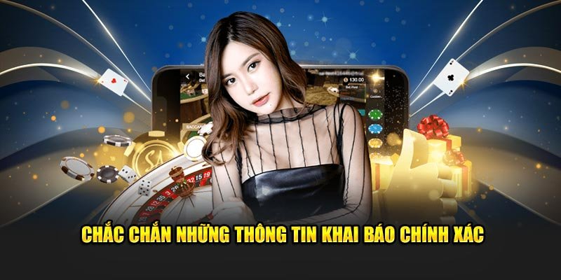 Hội viên cần phải thật chuẩn xác với từng dữ liệu đã đăng ký