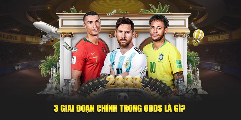 3 giai đoạn chính trong odds là gì? 