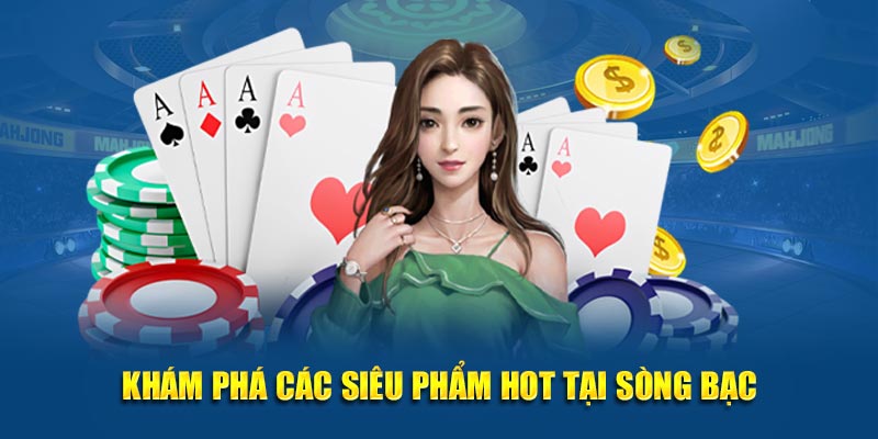 Khám phá các siêu phẩm hot tại sòng bạc