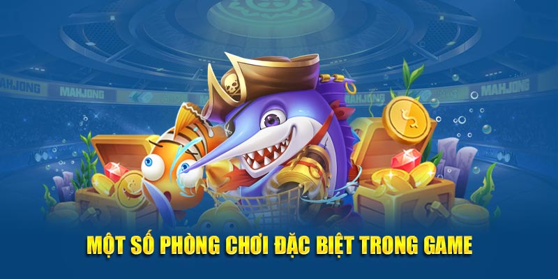 Một số phòng chơi đặc biệt trong game