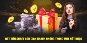 Rút Tiền Shbet Đơn Giản Nhanh Chóng Trong Một Nốt Nhạc