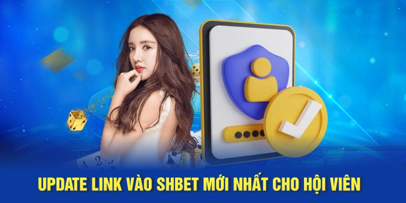 Update link vào SHBET mới nhất cho hội viên